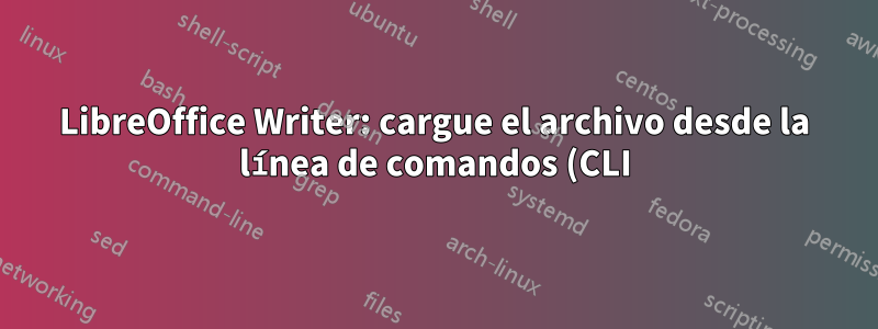 LibreOffice Writer: cargue el archivo desde la línea de comandos (CLI) y guárdelo