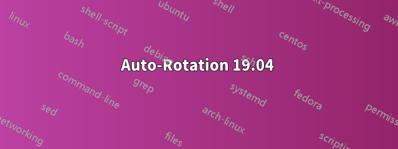 Auto-Rotation 19.04