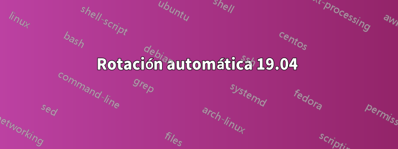 Rotación automática 19.04