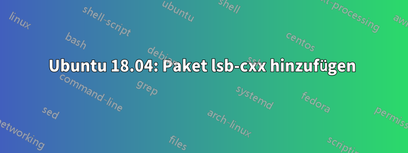 Ubuntu 18.04: Paket lsb-cxx hinzufügen