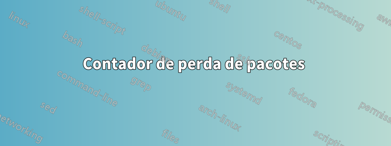 Contador de perda de pacotes