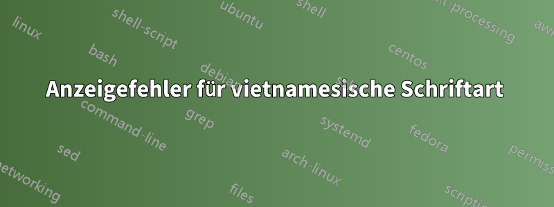 Anzeigefehler für vietnamesische Schriftart