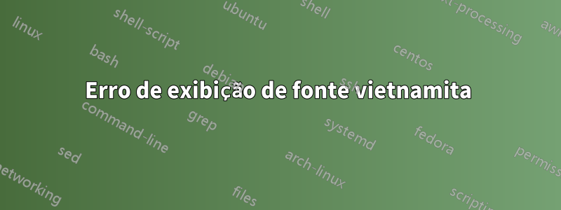 Erro de exibição de fonte vietnamita