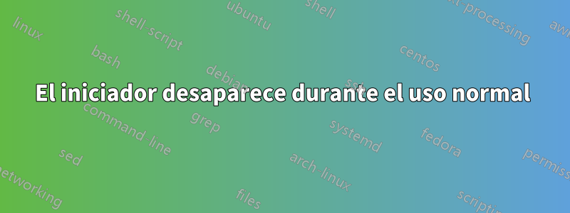 El iniciador desaparece durante el uso normal
