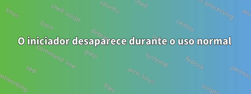 O iniciador desaparece durante o uso normal