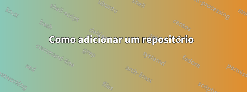 Como adicionar um repositório 