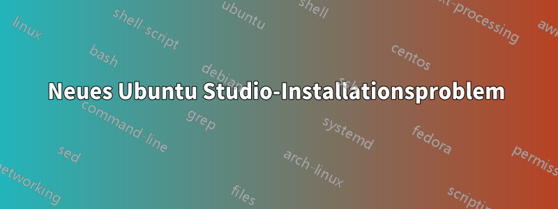 Neues Ubuntu Studio-Installationsproblem