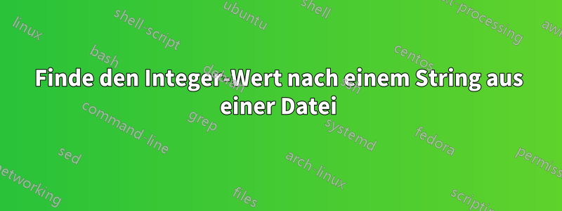 Finde den Integer-Wert nach einem String aus einer Datei