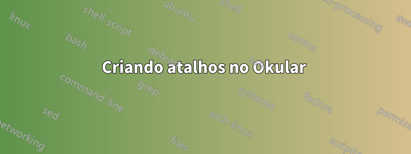 Criando atalhos no Okular