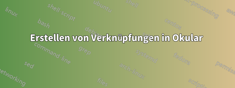 Erstellen von Verknüpfungen in Okular