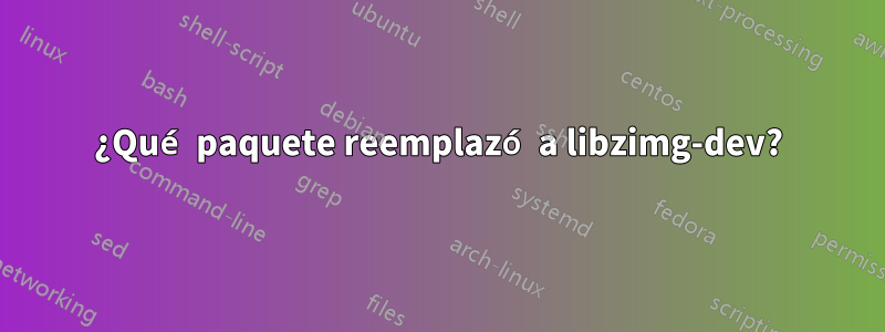 ¿Qué paquete reemplazó a libzimg-dev?