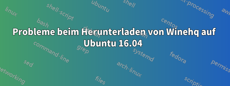 Probleme beim Herunterladen von Winehq auf Ubuntu 16.04 