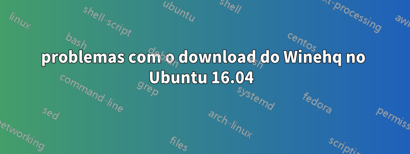 problemas com o download do Winehq no Ubuntu 16.04 