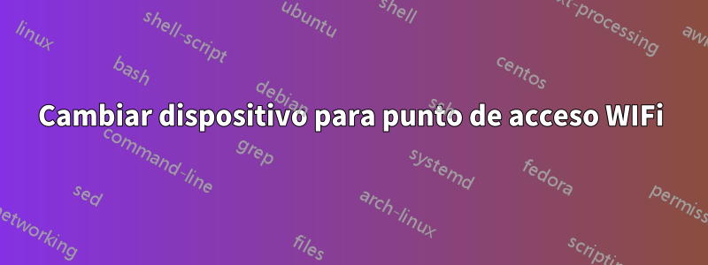 Cambiar dispositivo para punto de acceso WIFi