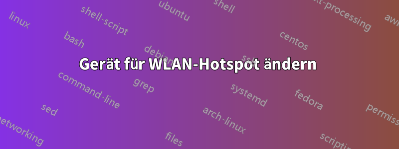 Gerät für WLAN-Hotspot ändern