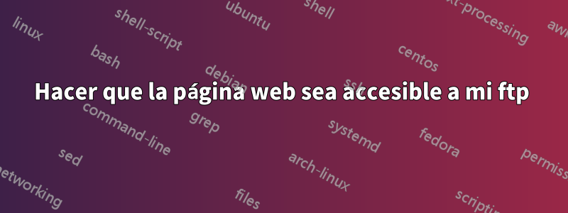 Hacer que la página web sea accesible a mi ftp