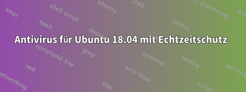 Antivirus für Ubuntu 18.04 mit Echtzeitschutz 