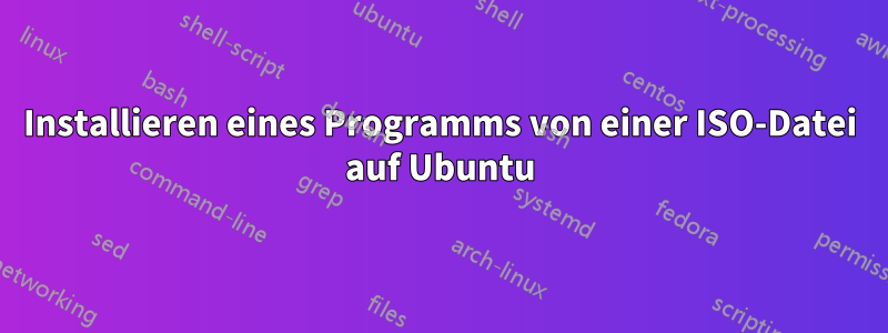 Installieren eines Programms von einer ISO-Datei auf Ubuntu