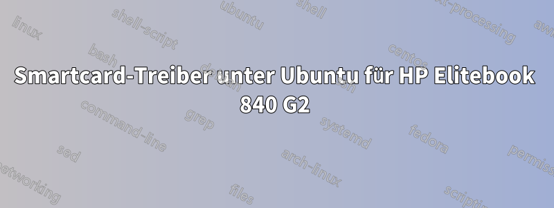 Smartcard-Treiber unter Ubuntu für HP Elitebook 840 G2