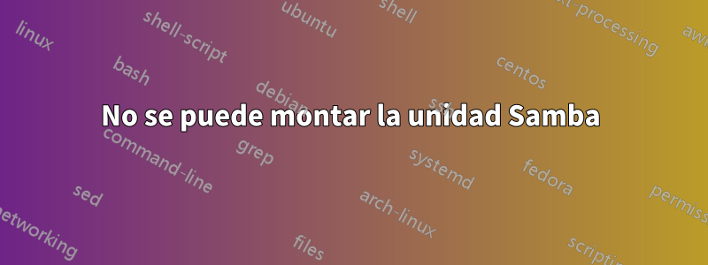 No se puede montar la unidad Samba