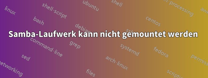 Samba-Laufwerk kann nicht gemountet werden