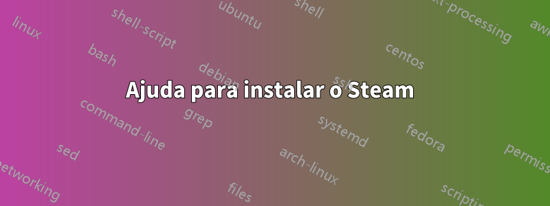 Ajuda para instalar o Steam 