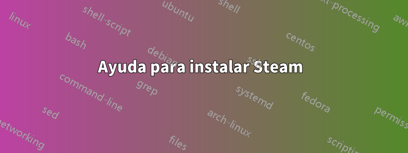 Ayuda para instalar Steam 