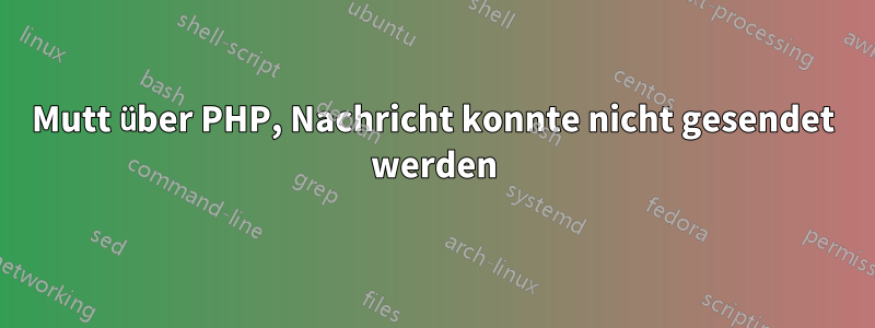 Mutt über PHP, Nachricht konnte nicht gesendet werden