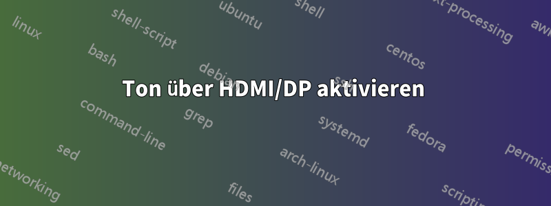 Ton über HDMI/DP aktivieren