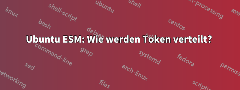 Ubuntu ESM: Wie werden Token verteilt?