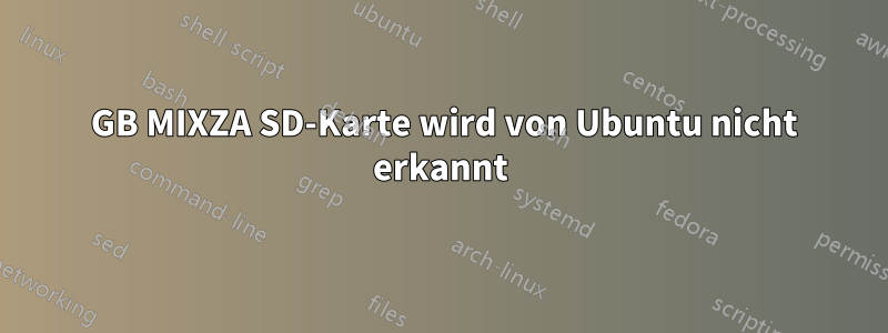 128 GB MIXZA SD-Karte wird von Ubuntu nicht erkannt