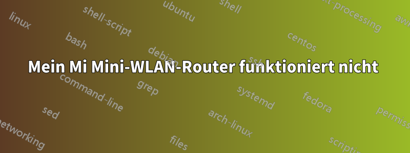 Mein Mi Mini-WLAN-Router funktioniert nicht