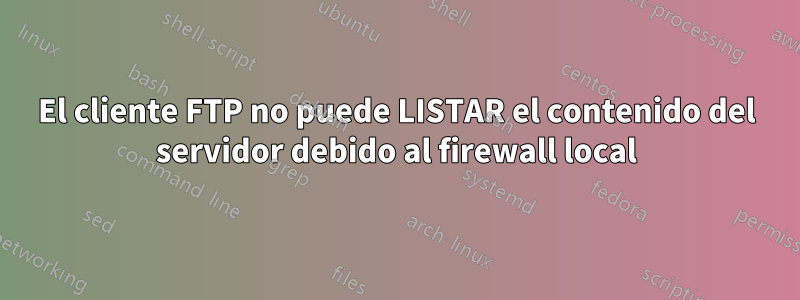 El cliente FTP no puede LISTAR el contenido del servidor debido al firewall local