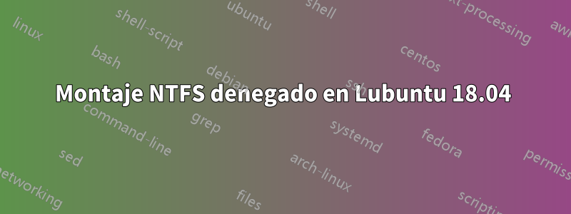 Montaje NTFS denegado en Lubuntu 18.04