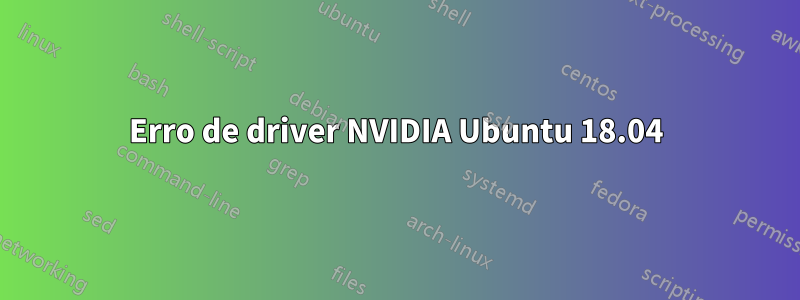 Erro de driver NVIDIA Ubuntu 18.04