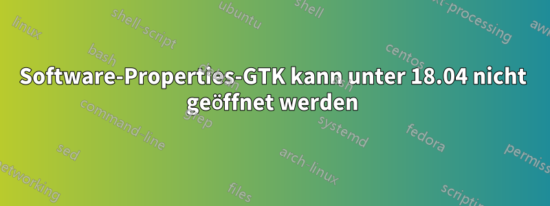 Software-Properties-GTK kann unter 18.04 nicht geöffnet werden