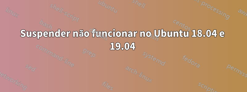 Suspender não funcionar no Ubuntu 18.04 e 19.04