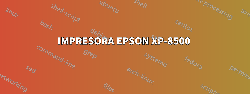 IMPRESORA EPSON XP-8500