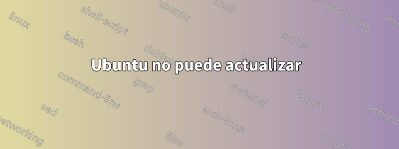 Ubuntu no puede actualizar 