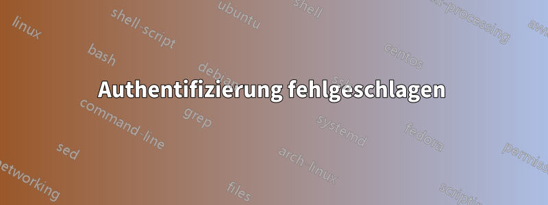 Authentifizierung fehlgeschlagen