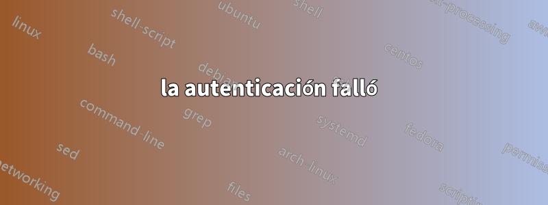 la autenticación falló