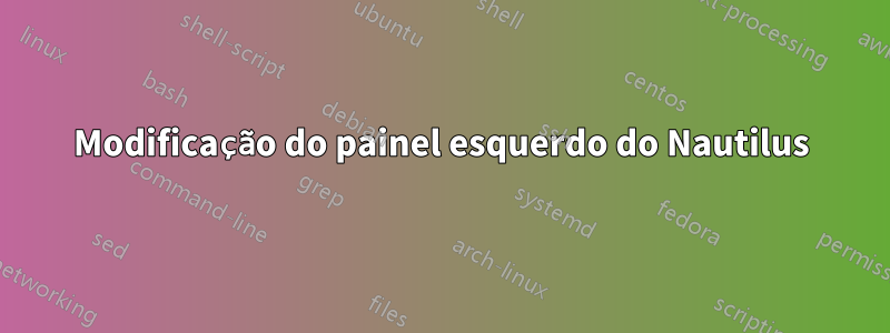 Modificação do painel esquerdo do Nautilus