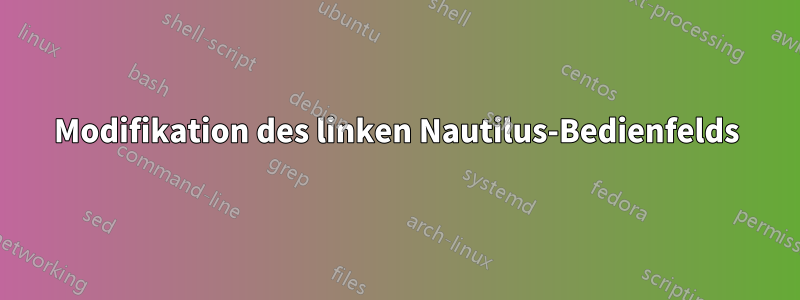 Modifikation des linken Nautilus-Bedienfelds