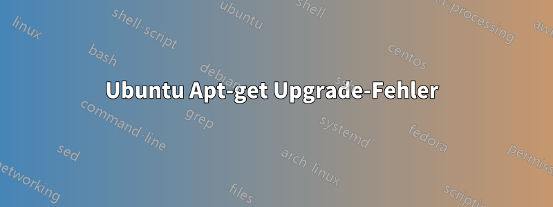 Ubuntu Apt-get Upgrade-Fehler 