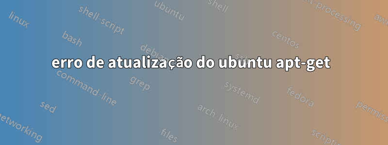 erro de atualização do ubuntu apt-get 