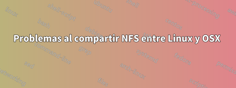 Problemas al compartir NFS entre Linux y OSX