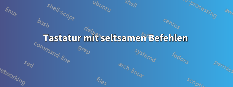 Tastatur mit seltsamen Befehlen