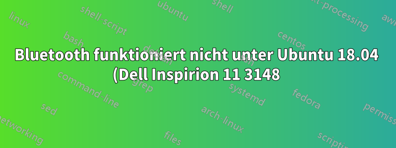 Bluetooth funktioniert nicht unter Ubuntu 18.04 (Dell Inspirion 11 3148)