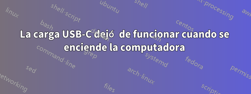 La carga USB-C dejó de funcionar cuando se enciende la computadora