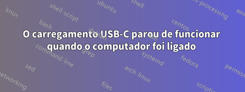 O carregamento USB-C parou de funcionar quando o computador foi ligado